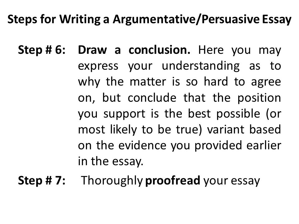 The first step in writing a persuasive essay is to